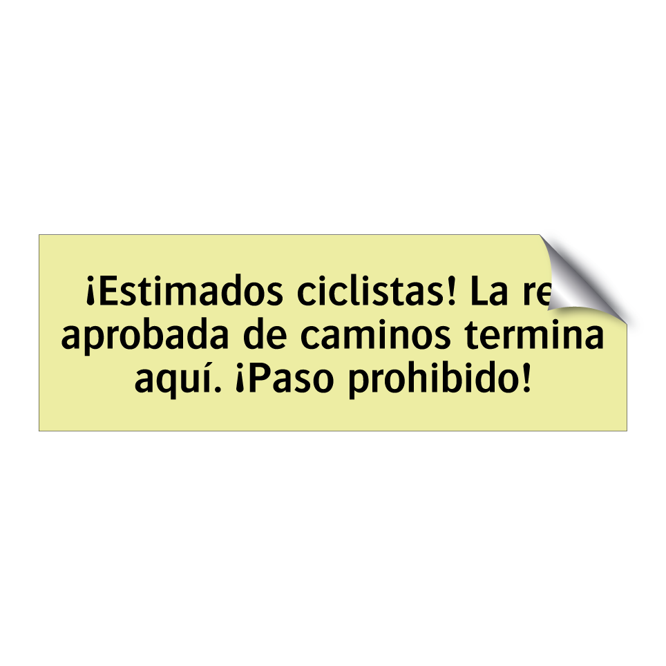 ¡Estimados ciclistas! La red aprobada de caminos termina aquí. ¡Paso prohibido!