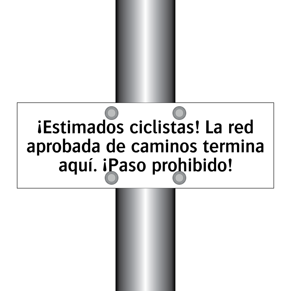 ¡Estimados ciclistas! La red aprobada de caminos termina aquí. ¡Paso prohibido!
