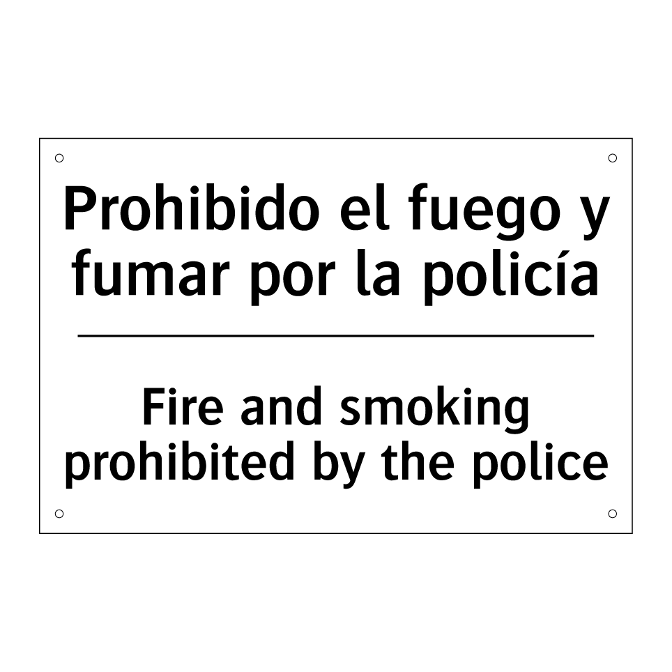 Prohibido el fuego y fumar por la policía - Fire and smoking prohibited by the police