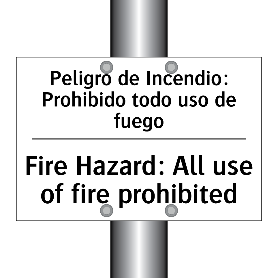 Peligro de Incendio: Prohibido todo uso de fuego - Fire Hazard: All use of fire prohibited
