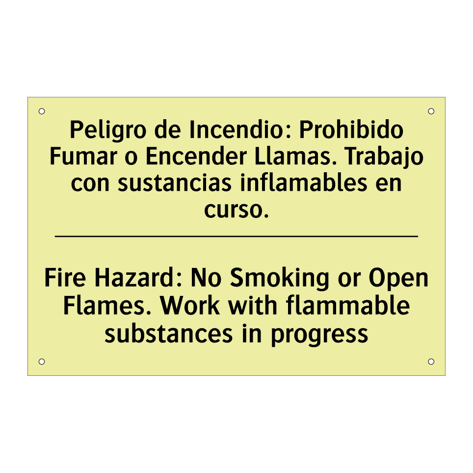 Peligro de Incendio: Prohibido Fumar o Encender Llamas. Trabajo con sustancias inflamables en curso. - Fire Hazard: No Smoking or Open Flames. Work with flammable substances in progress