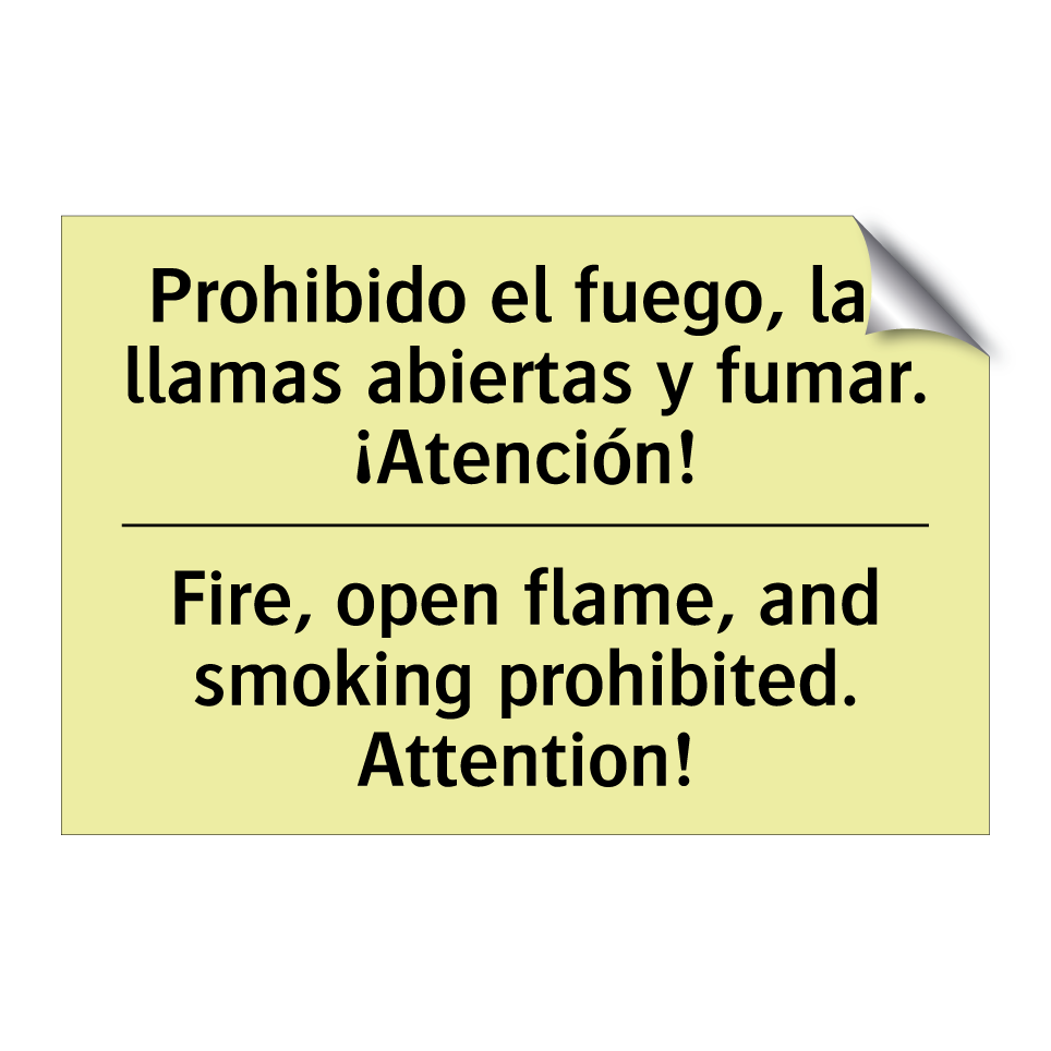 Prohibido el fuego, las llamas abiertas y fumar. ¡Atención! - Fire, open flame, and smoking prohibited. Attention!