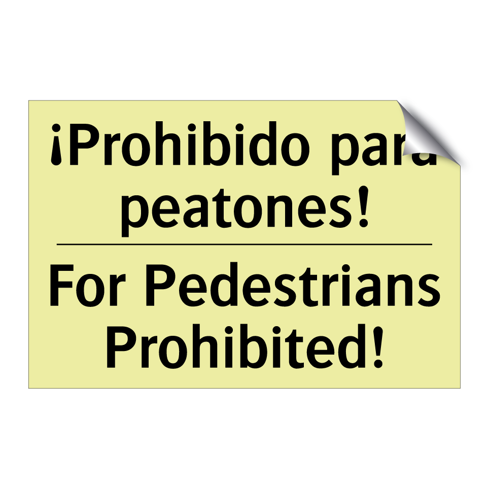 ¡Prohibido para peatones! - For Pedestrians Prohibited!