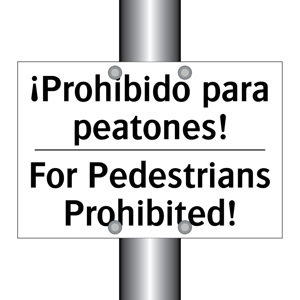 ¡Prohibido para peatones! - For Pedestrians Prohibited!