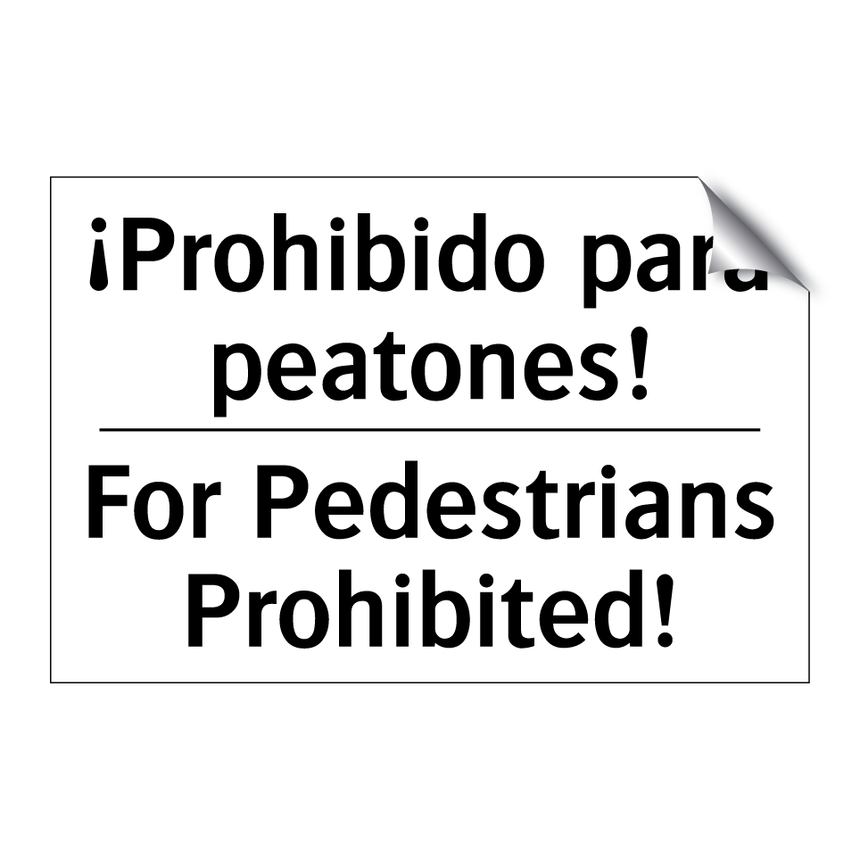 ¡Prohibido para peatones! - For Pedestrians Prohibited!
