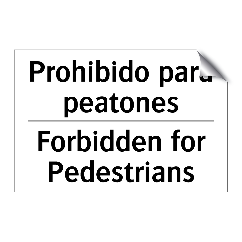 Prohibido para peatones - Forbidden for Pedestrians