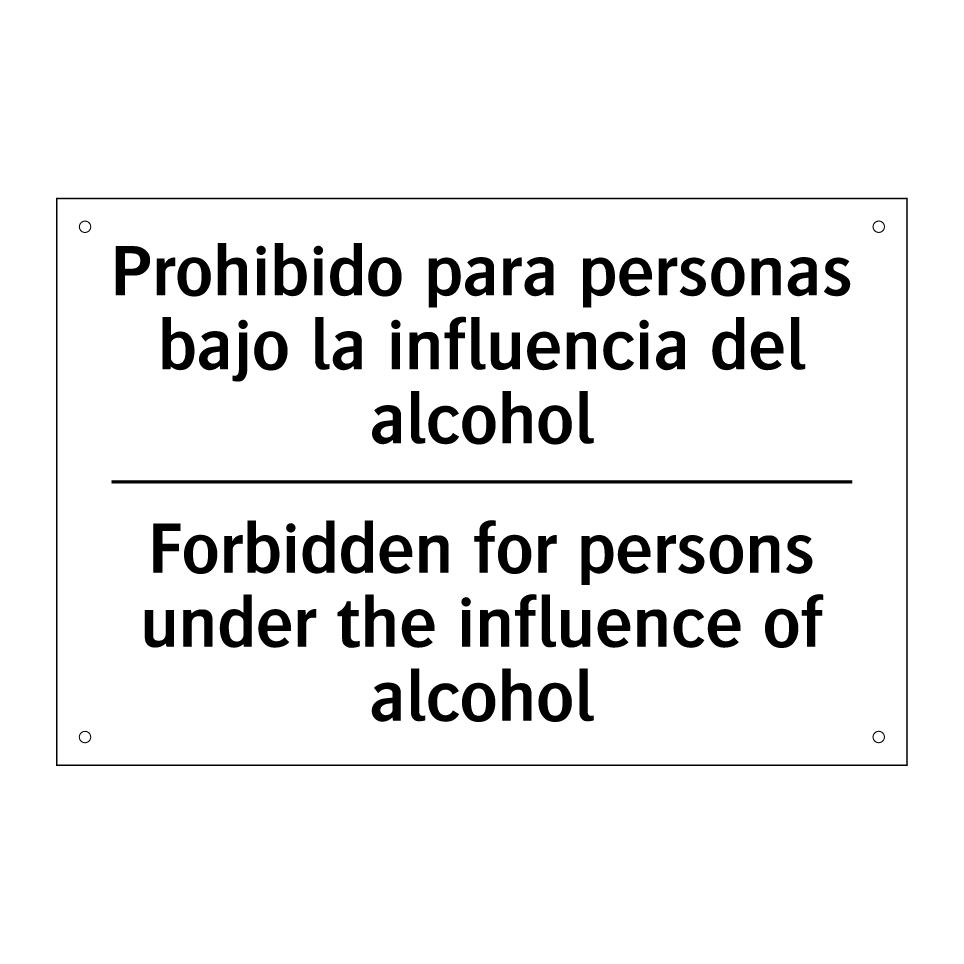 Prohibido para personas bajo la influencia del alcohol - Forbidden for persons under the influence of alcohol