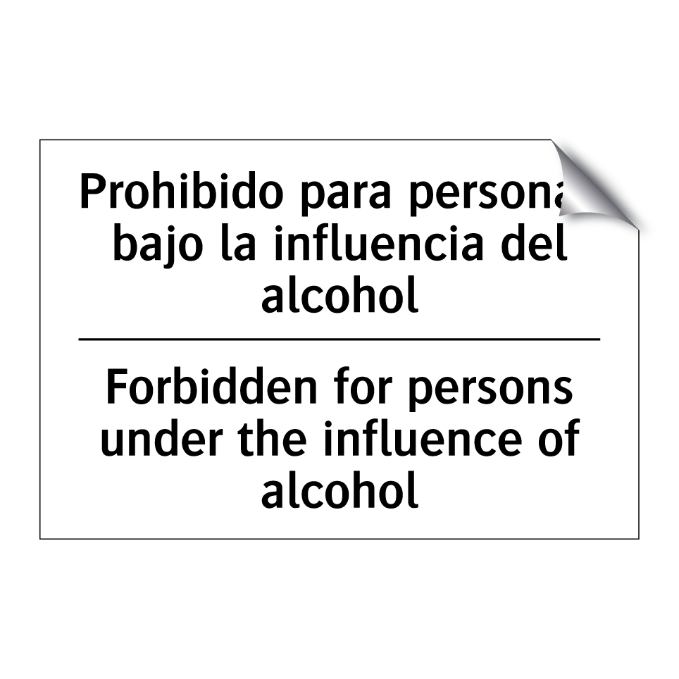 Prohibido para personas bajo la influencia del alcohol - Forbidden for persons under the influence of alcohol