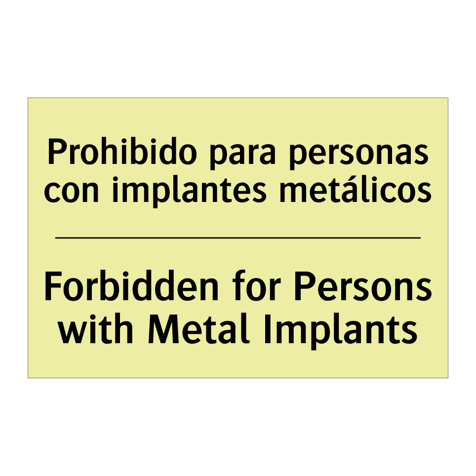 Prohibido para personas con implantes metálicos - Forbidden for Persons with Metal Implants