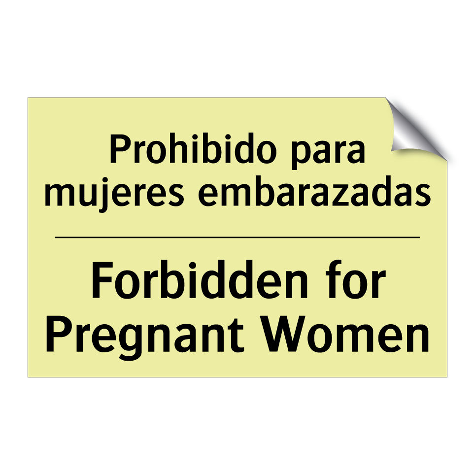 Prohibido para mujeres embarazadas - Forbidden for Pregnant Women
