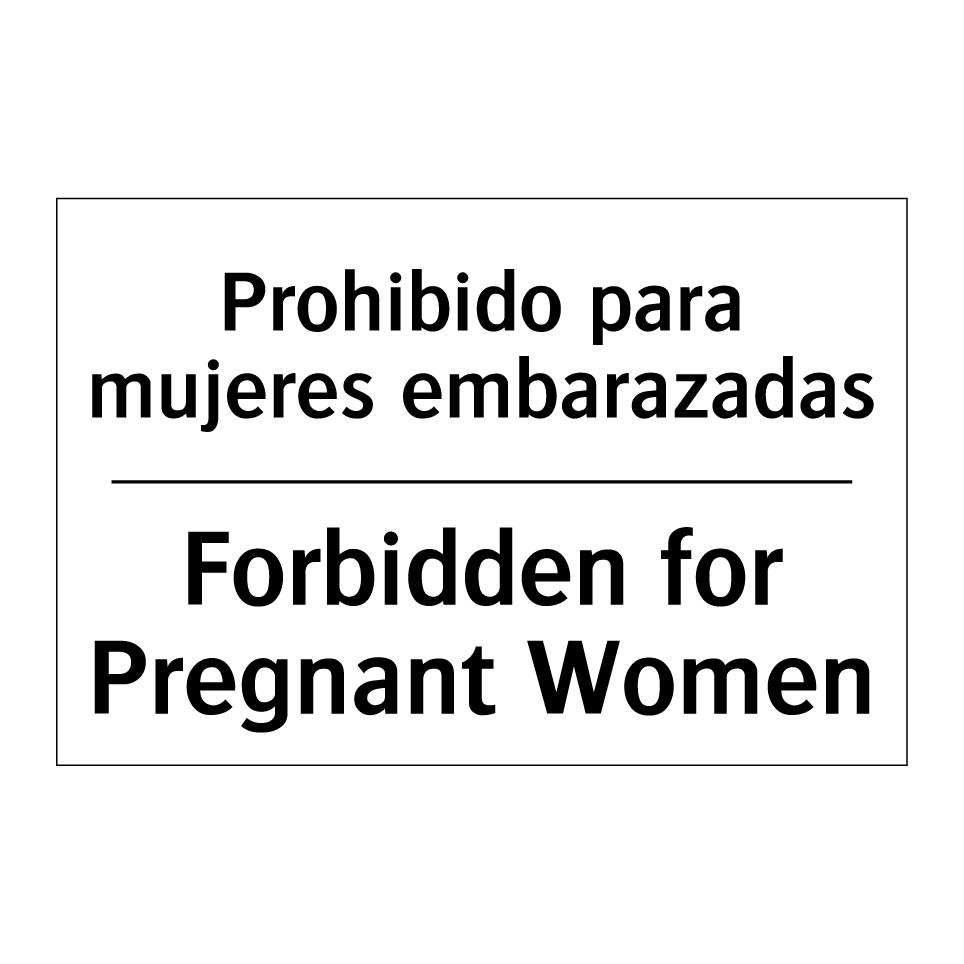 Prohibido para mujeres embarazadas - Forbidden for Pregnant Women