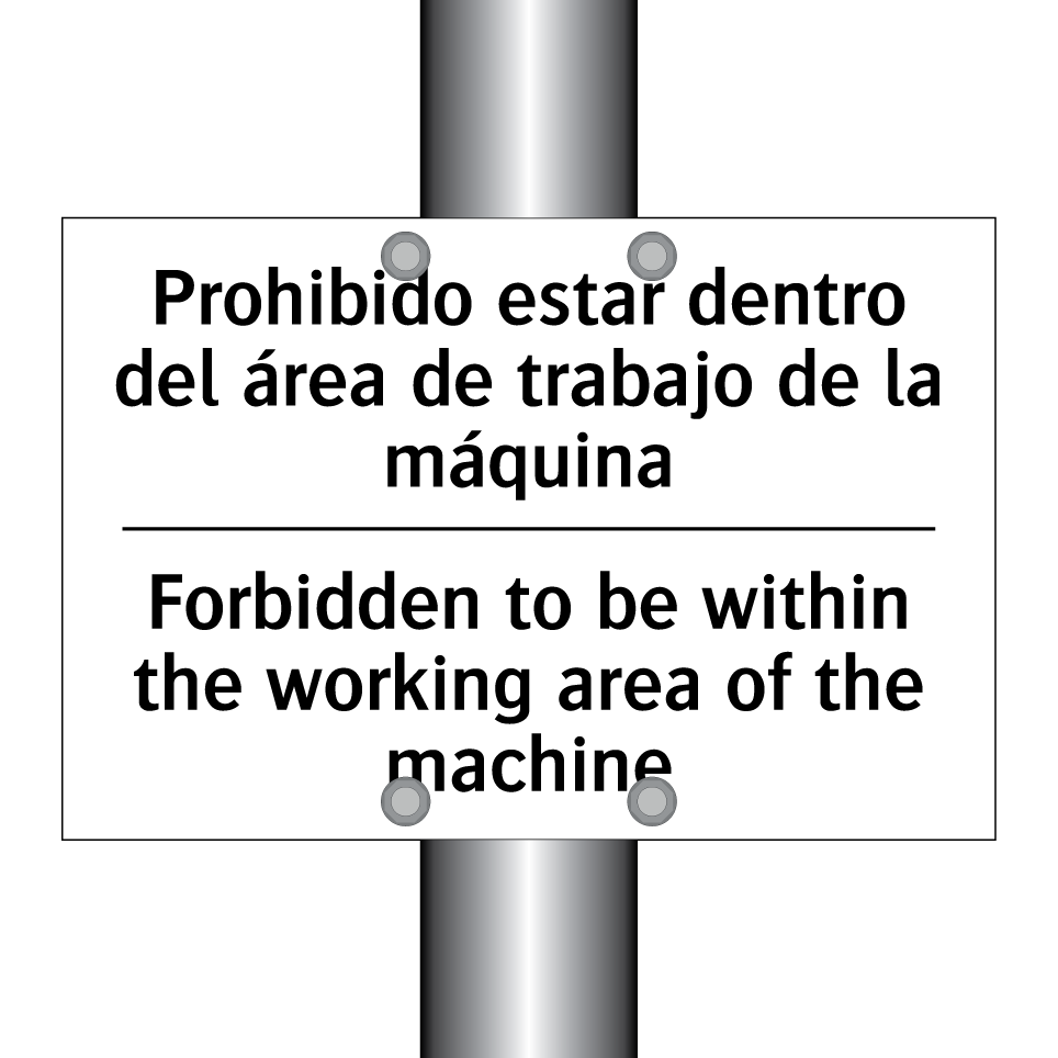 Prohibido estar dentro del área de trabajo de la máquina - Forbidden to be within the working area of the machine