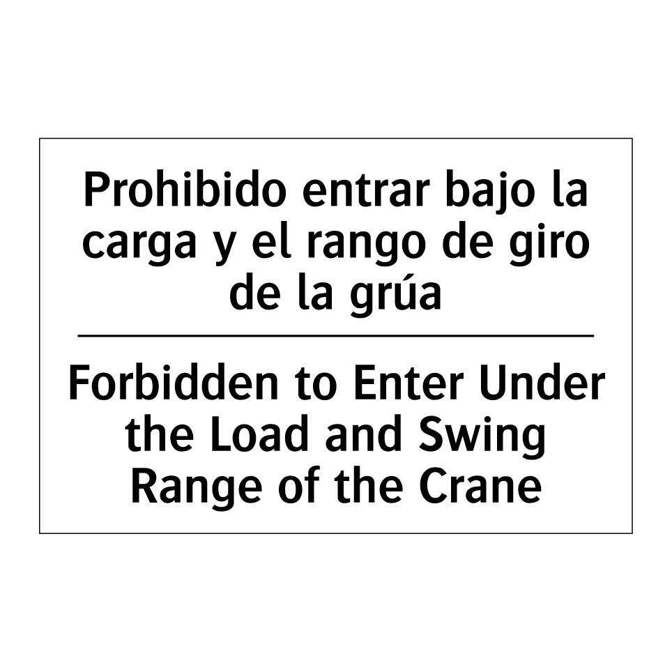 Prohibido entrar bajo la carga y el rango de giro de la grúa - Forbidden to Enter Under the Load and Swing Range of the Crane