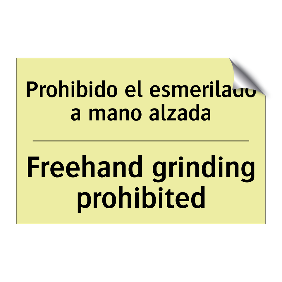 Prohibido el esmerilado a mano alzada - Freehand grinding prohibited