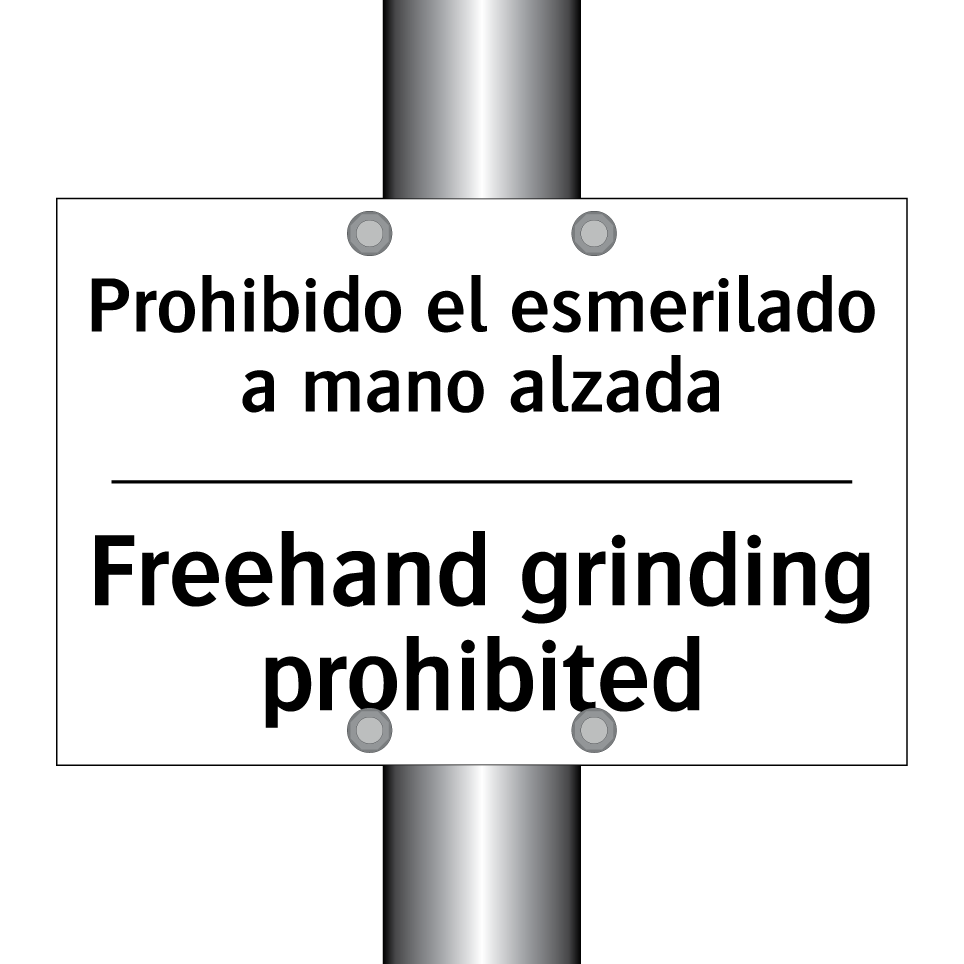 Prohibido el esmerilado a mano alzada - Freehand grinding prohibited