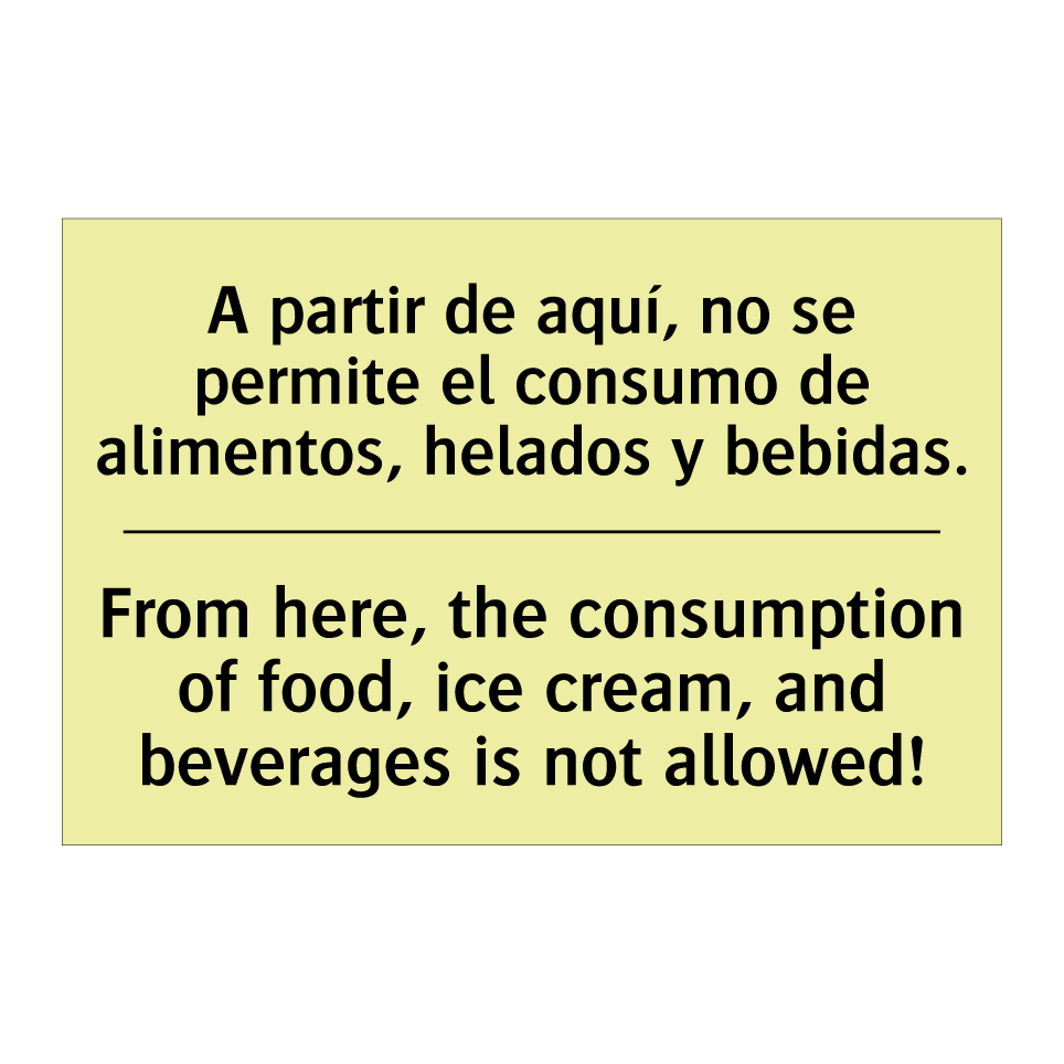 A partir de aquí, no se permite el consumo de alimentos, helados y bebidas. - From here, the consumption of food, ice cream, and beverages is not allowed!