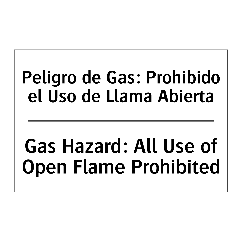 Peligro de Gas: Prohibido el Uso de Llama Abierta - Gas Hazard: All Use of Open Flame Prohibited