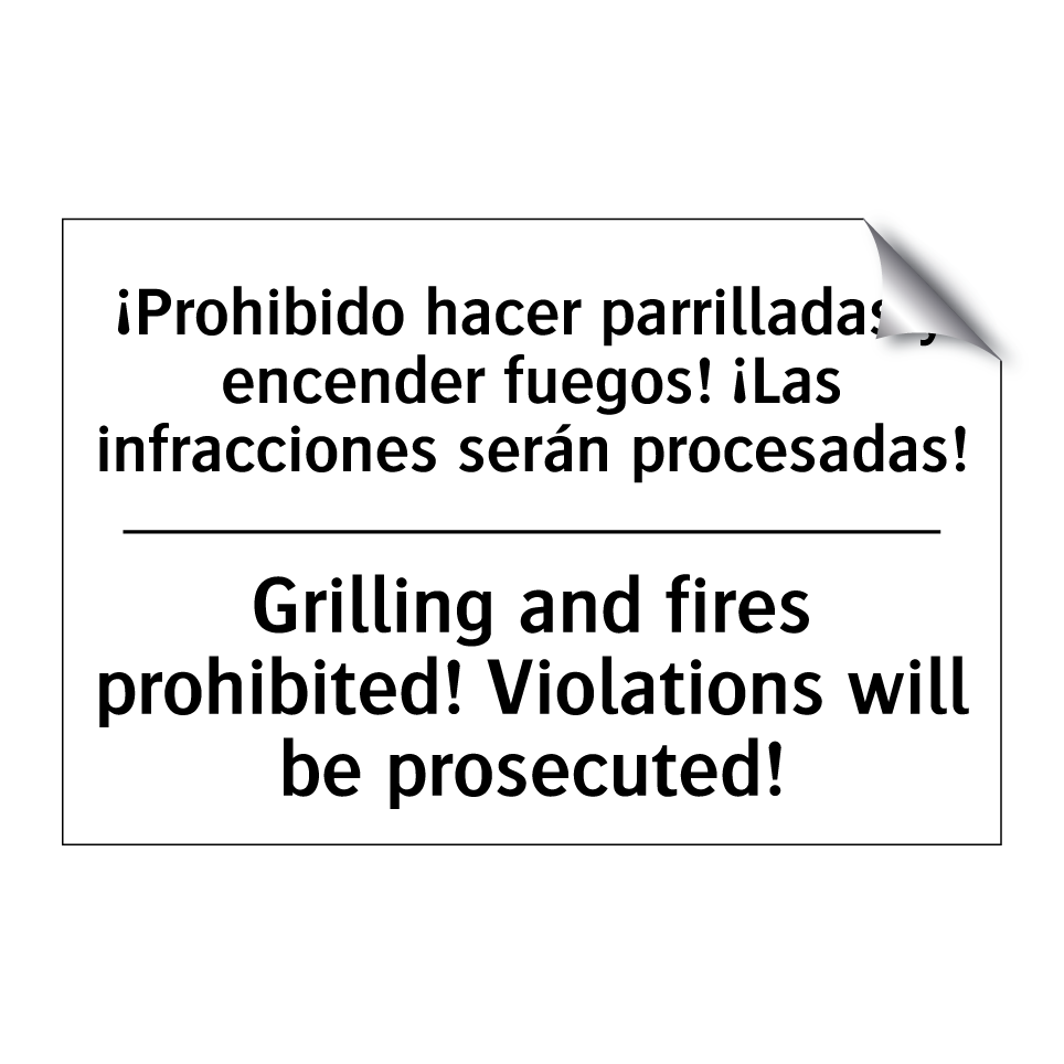 ¡Prohibido hacer parrilladas y encender fuegos! ¡Las infracciones serán procesadas! - Grilling and fires prohibited! Violations will be prosecuted!