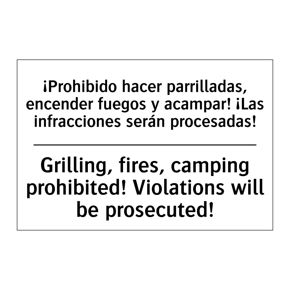 ¡Prohibido hacer parrilladas, encender fuegos y acampar! ¡Las infracciones serán procesadas! - Grilling, fires, camping prohibited! Violations will be prosecuted!