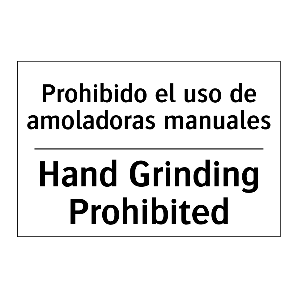 Prohibido el uso de amoladoras manuales - Hand Grinding Prohibited