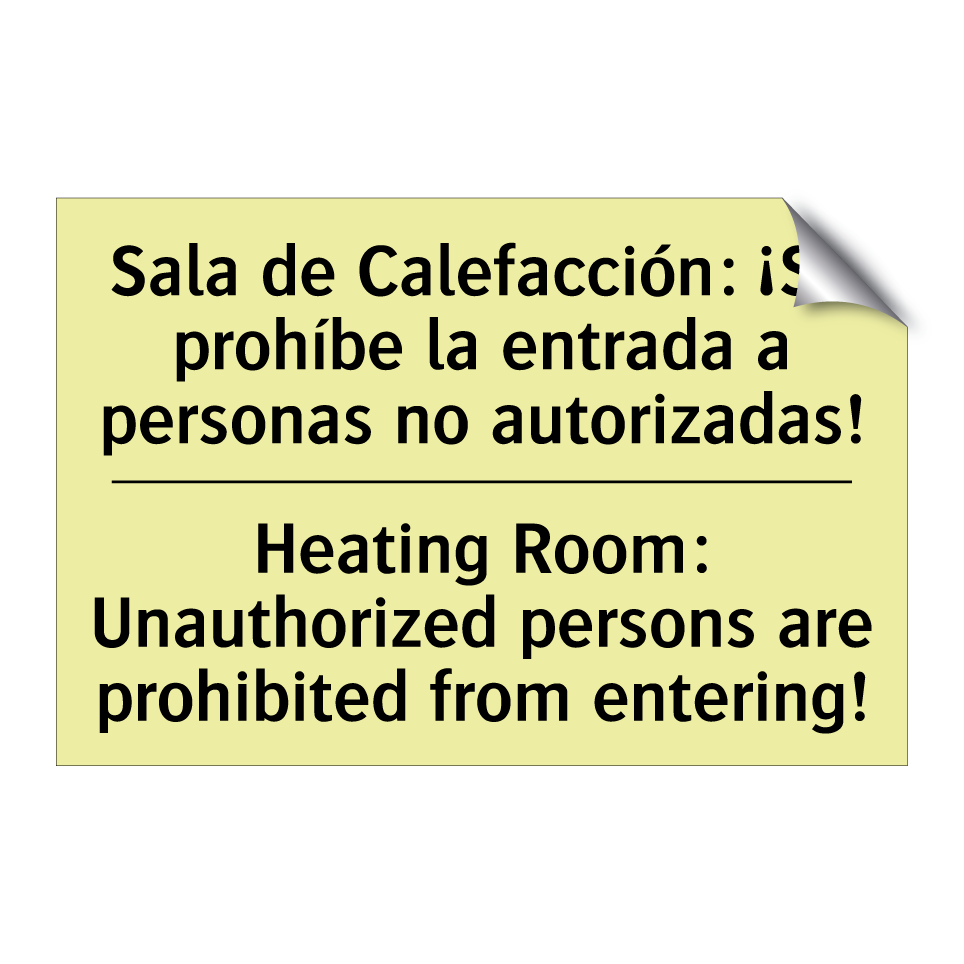 Sala de Calefacción: ¡Se prohíbe la entrada a personas no autorizadas! - Heating Room: Unauthorized persons are prohibited from entering!