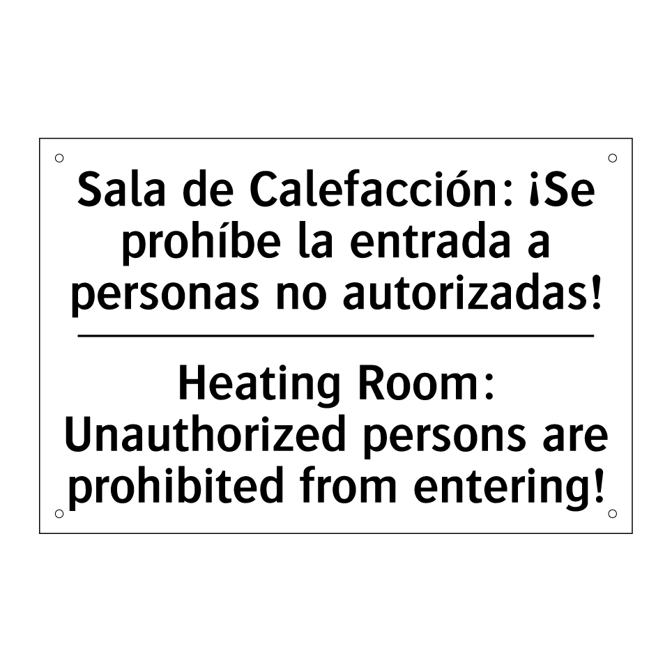 Sala de Calefacción: ¡Se prohíbe la entrada a personas no autorizadas! - Heating Room: Unauthorized persons are prohibited from entering!