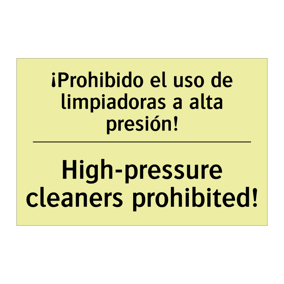 ¡Prohibido el uso de limpiadoras a alta presión! - High-pressure cleaners prohibited!