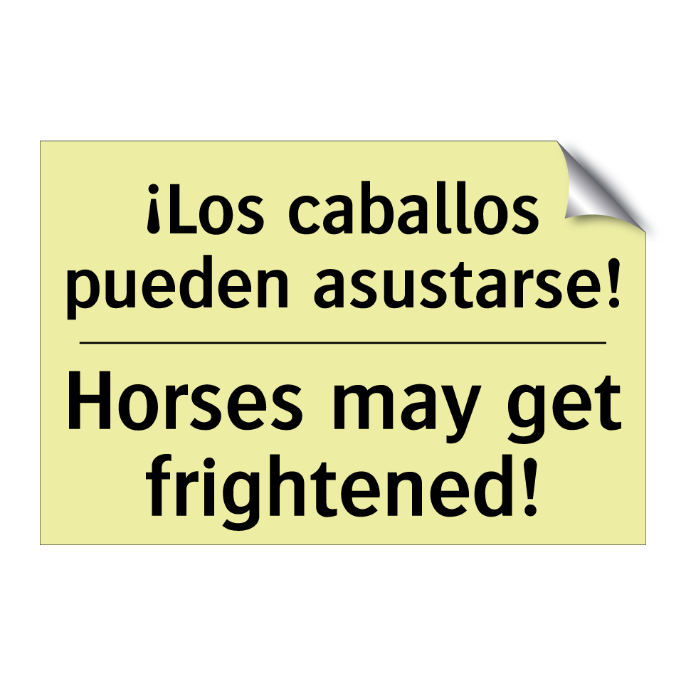 ¡Los caballos pueden asustarse! - Horses may get frightened!