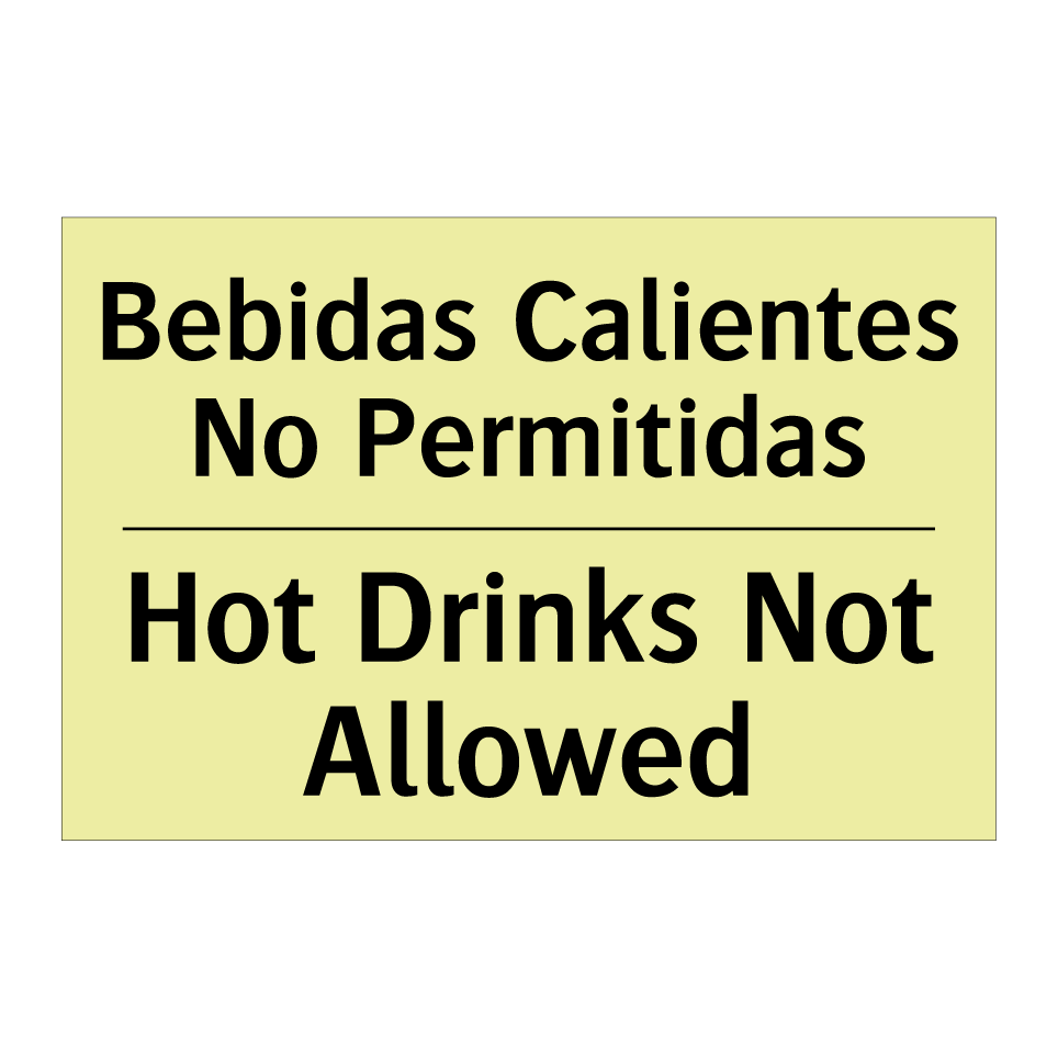 Bebidas Calientes No Permitidas - Hot Drinks Not Allowed