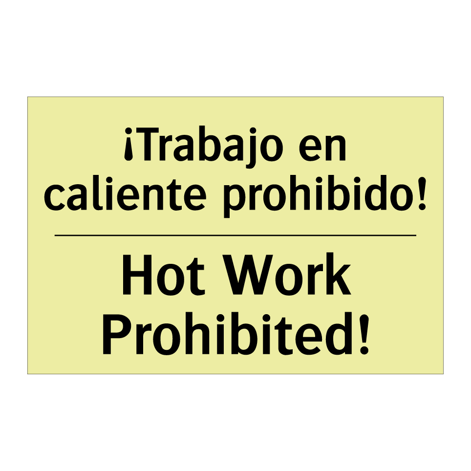 ¡Trabajo en caliente prohibido! - Hot Work Prohibited!