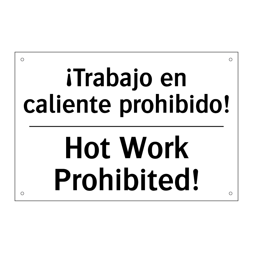 ¡Trabajo en caliente prohibido! - Hot Work Prohibited!