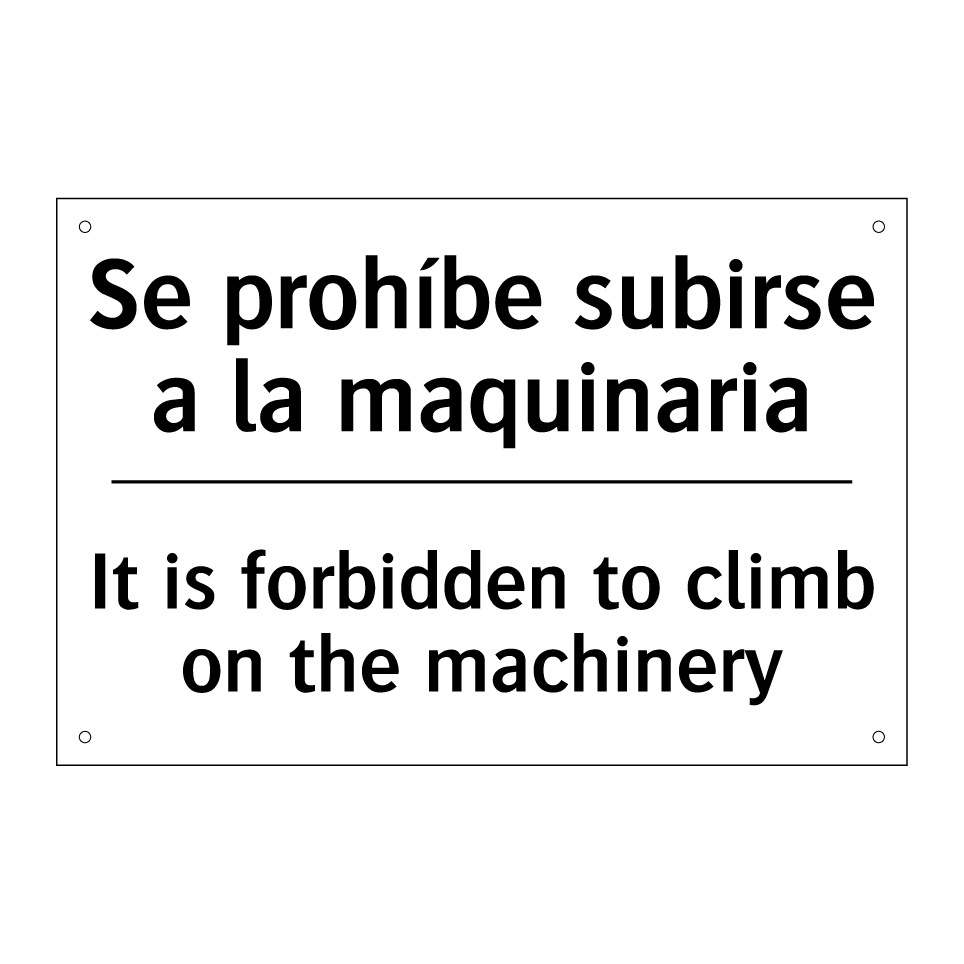 Se prohíbe subirse a la maquinaria - It is forbidden to climb on the machinery