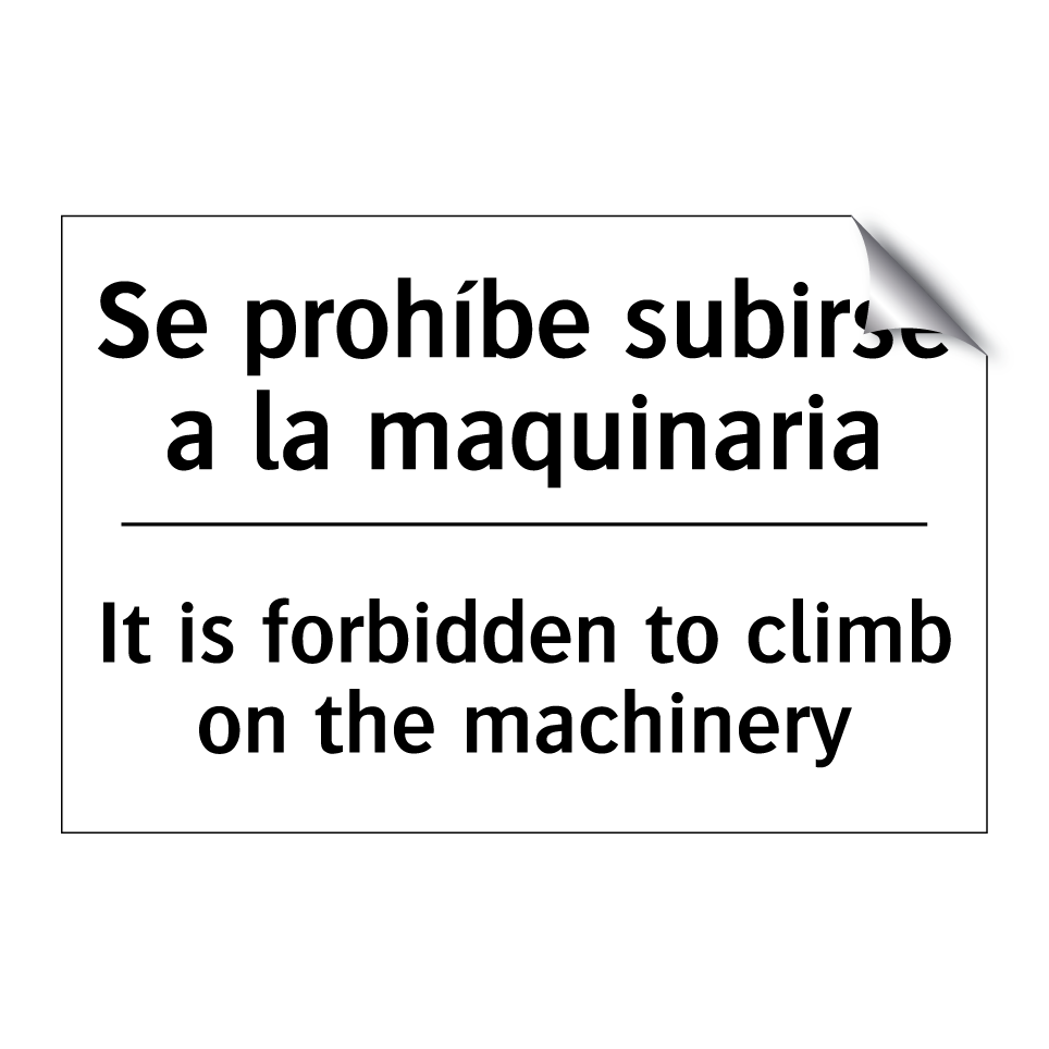 Se prohíbe subirse a la maquinaria - It is forbidden to climb on the machinery