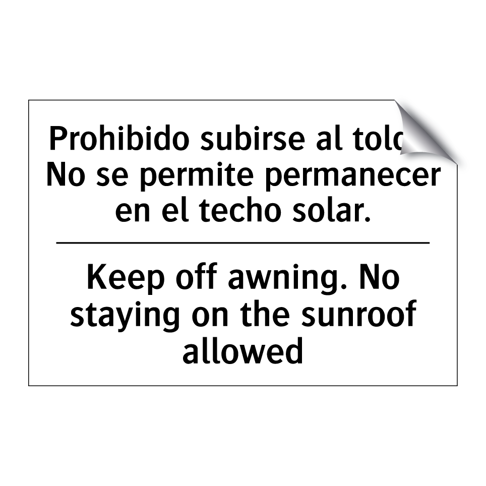 Prohibido subirse al toldo. No se permite permanecer en el techo solar. - Keep off awning. No staying on the sunroof allowed