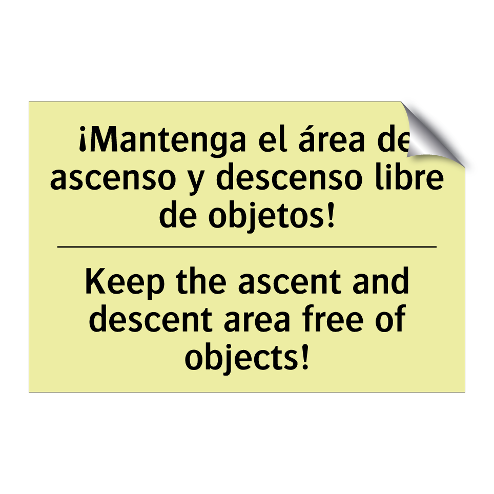 ¡Mantenga el área de ascenso y descenso libre de objetos! - Keep the ascent and descent area free of objects!