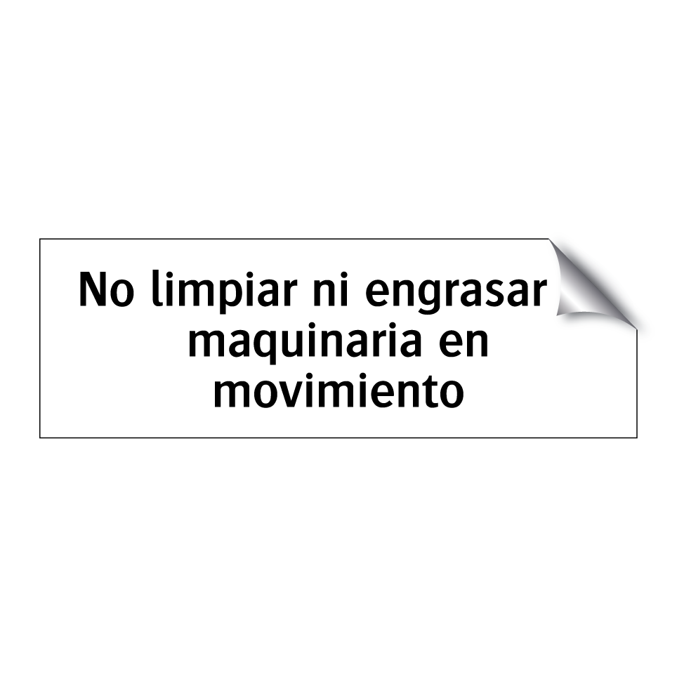No limpiar ni engrasar la maquinaria en movimiento