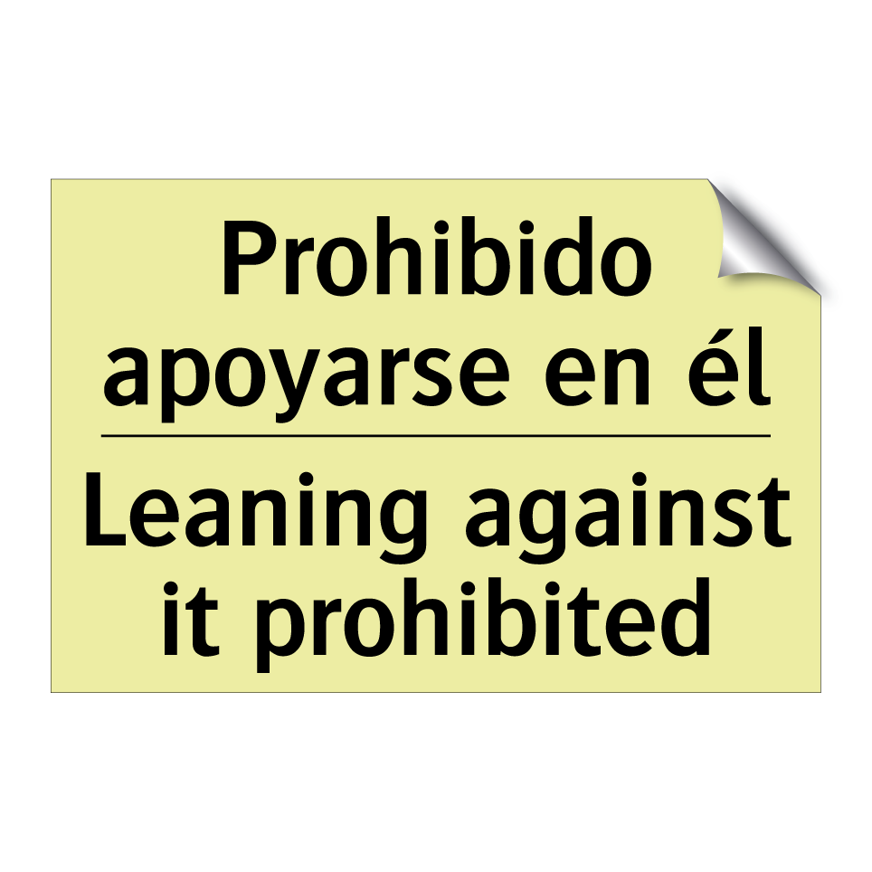 Prohibido apoyarse en él - Leaning against it prohibited