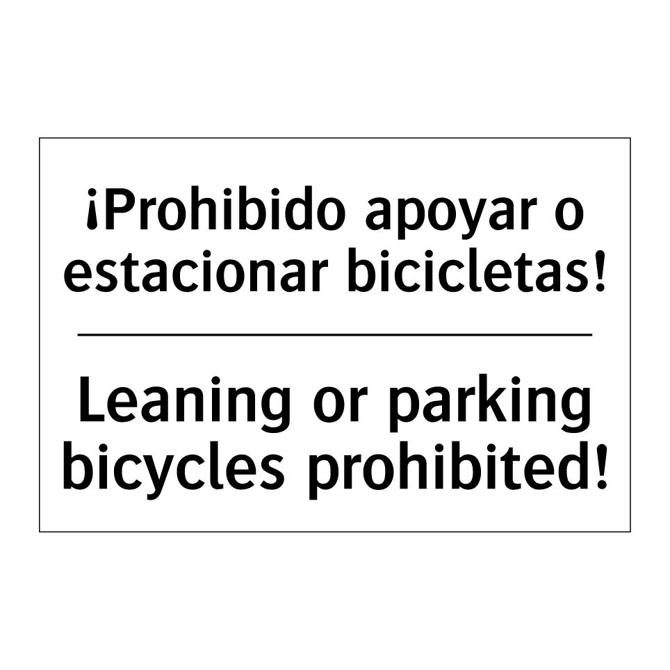 ¡Prohibido apoyar o estacionar bicicletas! - Leaning or parking bicycles prohibited!