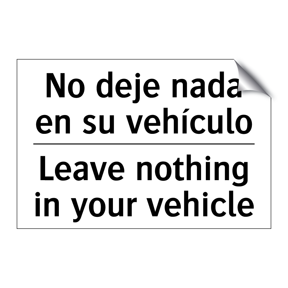 No deje nada en su vehículo - Leave nothing in your vehicle