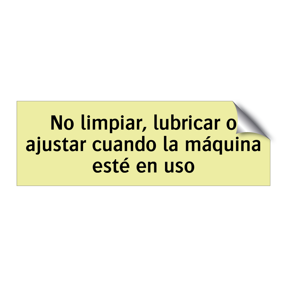 No limpiar, lubricar o ajustar cuando la máquina esté en uso