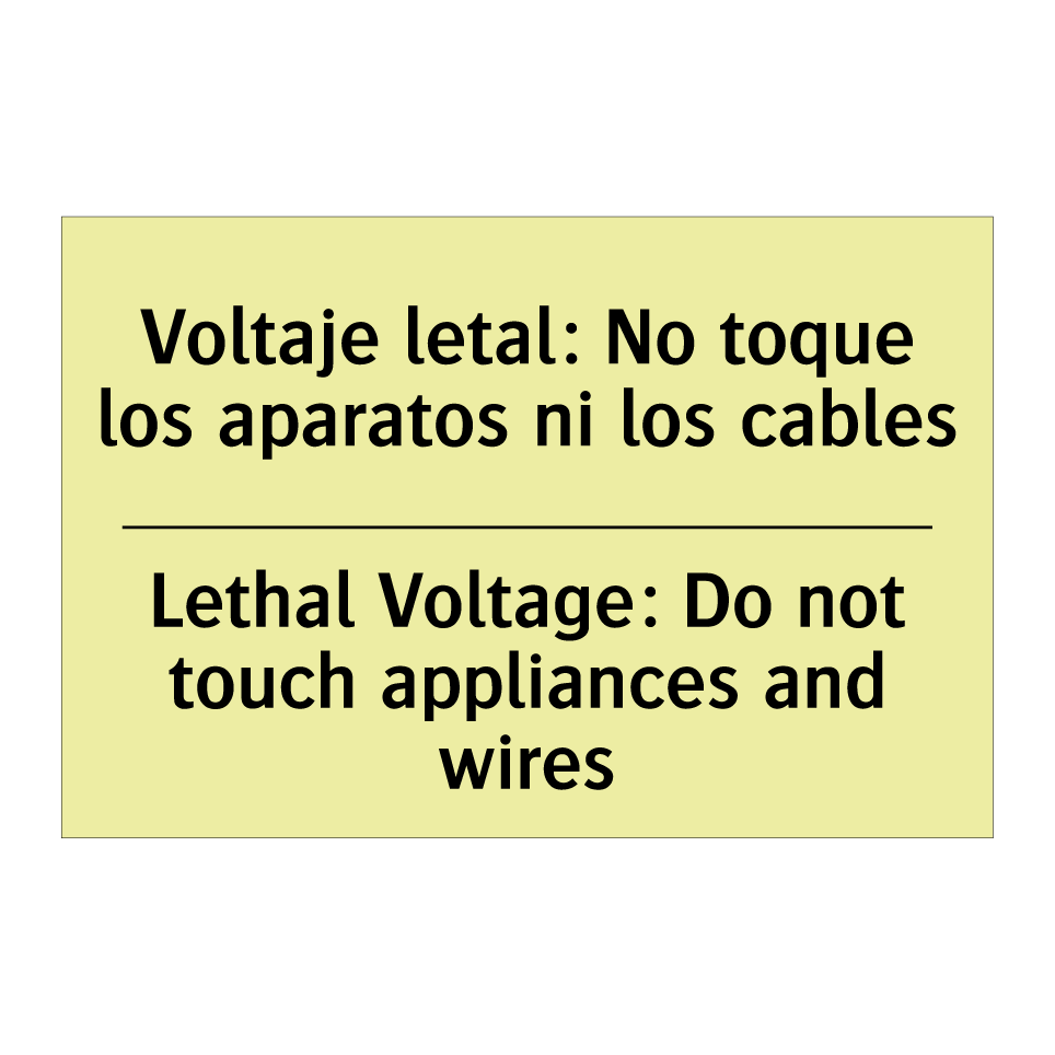 Voltaje letal: No toque los aparatos ni los cables - Lethal Voltage: Do not touch appliances and wires