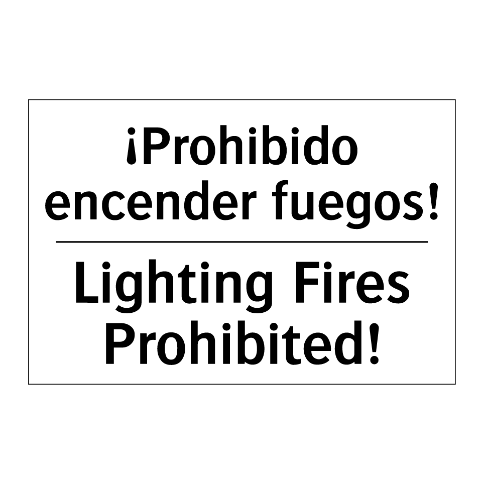 ¡Prohibido encender fuegos! - Lighting Fires Prohibited!