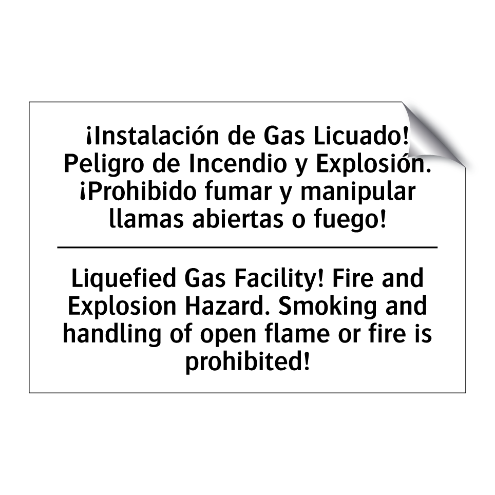 ¡Instalación de Gas Licuado! Peligro de Incendio y Explosión. ¡Prohibido fumar y manipular llamas abiertas o fuego! - Liquefied Gas Facility! Fire and Explosion Hazard. Smoking and handling of open flame or fire is prohibited!