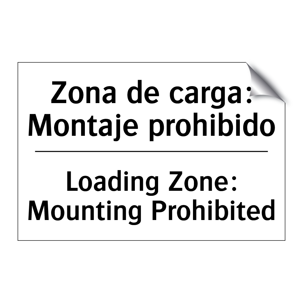 Zona de carga: Montaje prohibido - Loading Zone: Mounting Prohibited