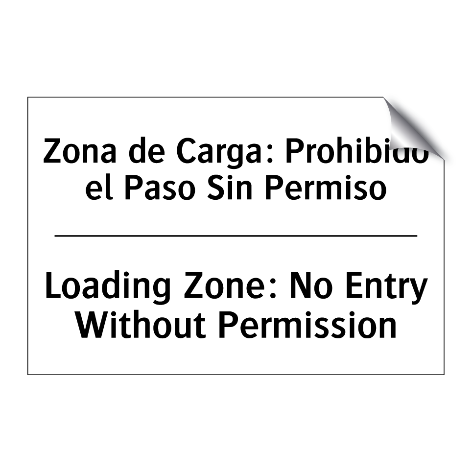 Zona de Carga: Prohibido el Paso Sin Permiso - Loading Zone: No Entry Without Permission