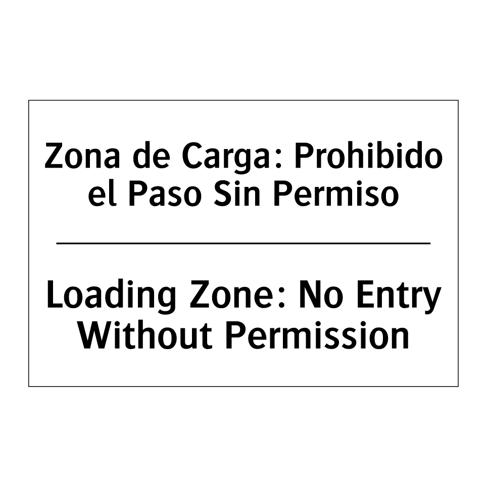 Zona de Carga: Prohibido el Paso Sin Permiso - Loading Zone: No Entry Without Permission