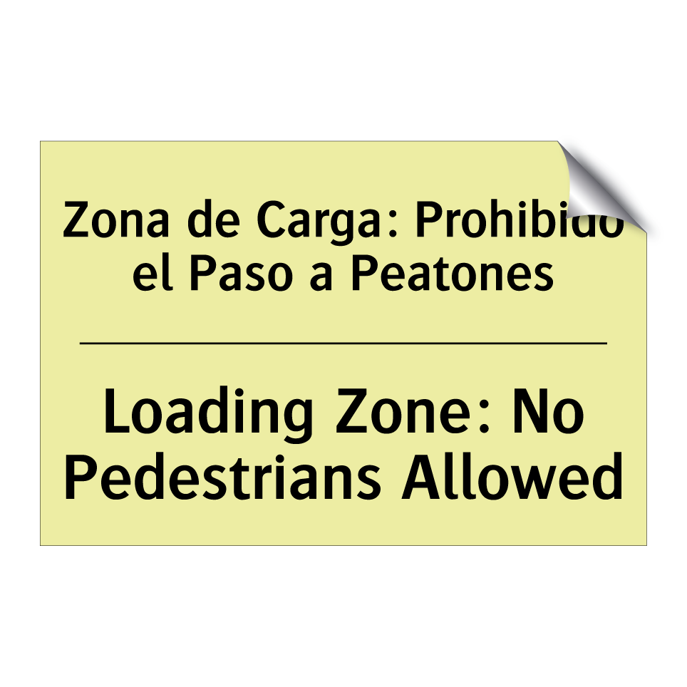 Zona de Carga: Prohibido el Paso a Peatones - Loading Zone: No Pedestrians Allowed