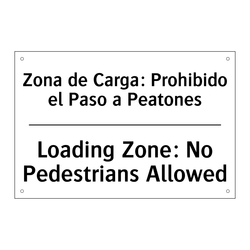 Zona de Carga: Prohibido el Paso a Peatones - Loading Zone: No Pedestrians Allowed
