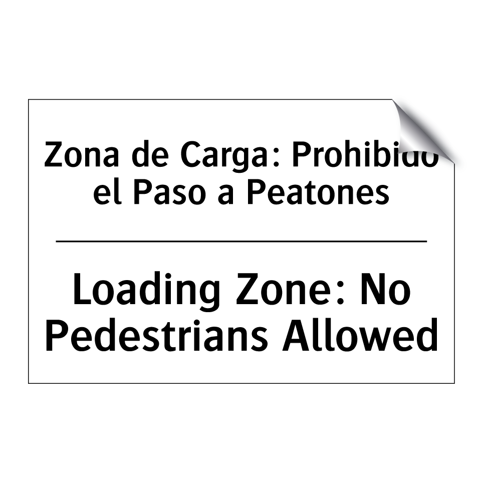 Zona de Carga: Prohibido el Paso a Peatones - Loading Zone: No Pedestrians Allowed