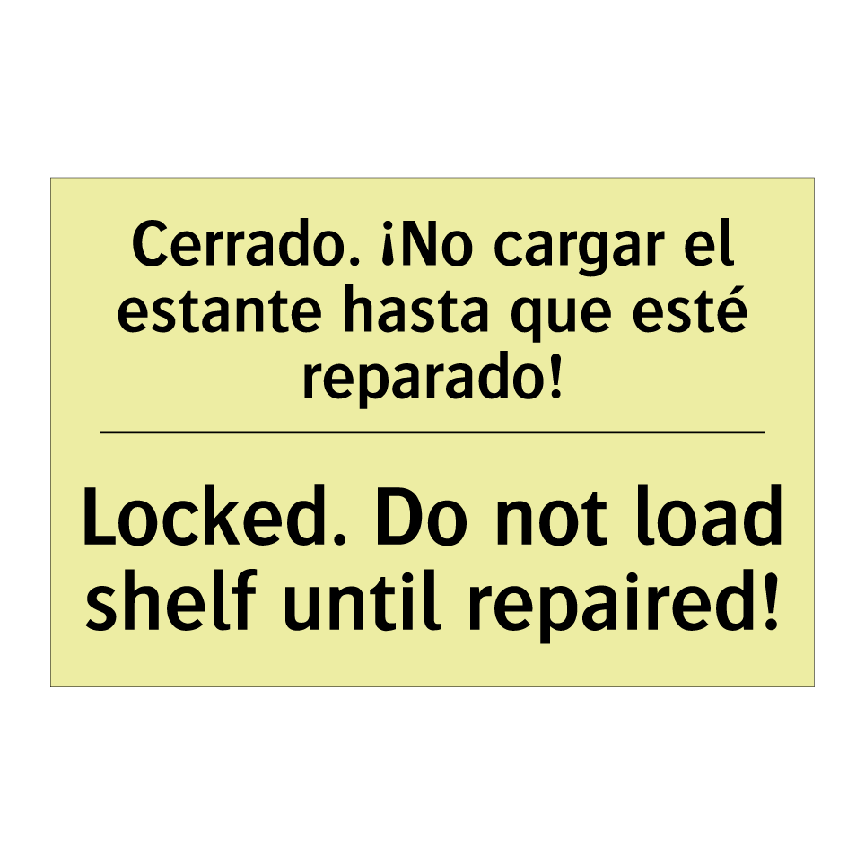 Cerrado. ¡No cargar el estante hasta que esté reparado! - Locked. Do not load shelf until repaired!